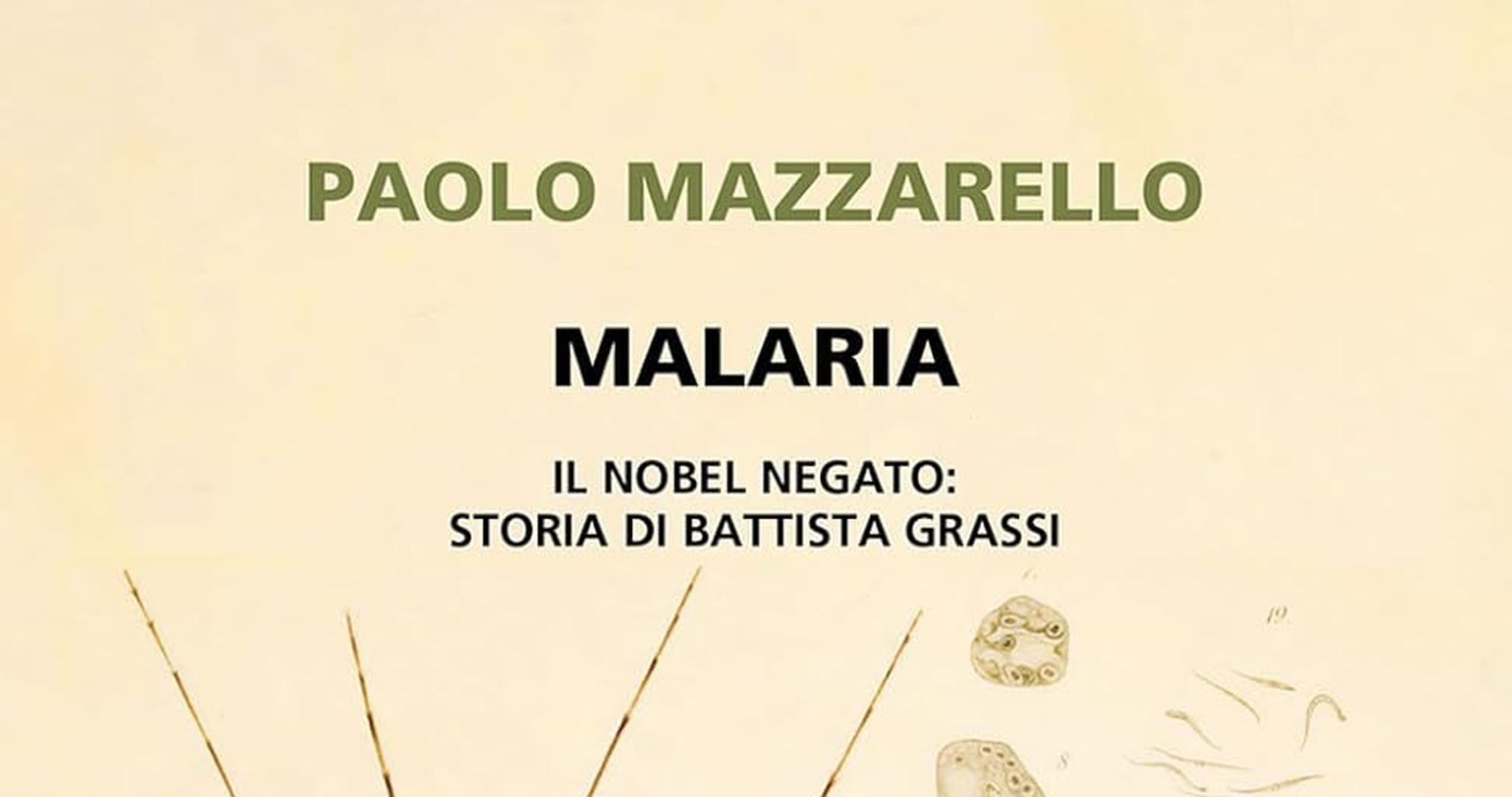 Malaria. Il Nobel negato: storia di Battista Grassi – Il nuovo libro di Paolo Mazzarello